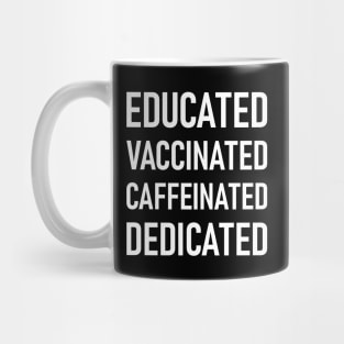 Educated Vaccinated Caffeinated Dedicated Mug
